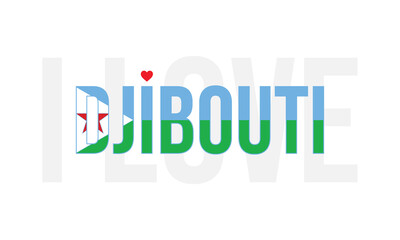I Love Djibouti, Typographic Design of I Love Djibouti with a flag of Republic of Djibouti on a white background, Capital city of Republic of Djibouti with heart, Djibouti, I love Republic of Djibouti