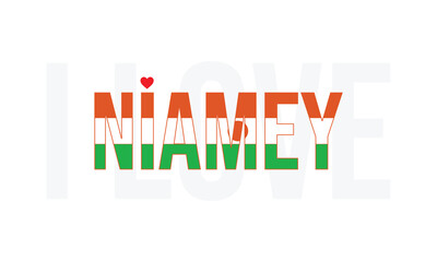 I Love Niamey, Typographic Design of I Love Niamey with Niger Flag Typography on a white background, Niamey the Capital of Niger with heart on white background, I love Niger