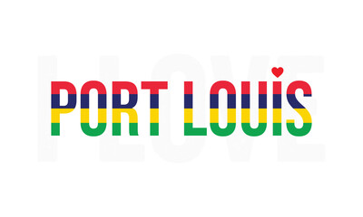 Fototapeta premium I Love Port Louis, Typographic Design of I Love Port Louis with Mauritius Flag Typography on a white background, Port Louis the Capital of Mauritius with heart on white background, I love Mauritius