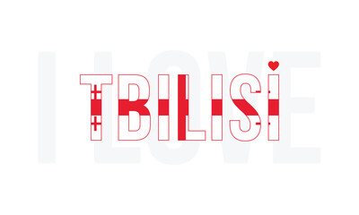 I Love Tbilisi, Typographic Design of I Love Tbilisi with Georgia Flag Typography on a white background, Tbilisi the Capital of Georgia with heart on white background, I love Georgia