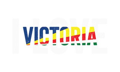 I Love Victoria, Typographic Design of I Love Victoria with Seychelles Flag Typography on a white background, Victoria the Capital of Seychelles with heart on white background, I love Seychelles