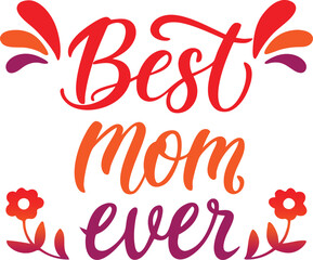 Fototapeta premium Best Mom Ever Stciker Vector Design