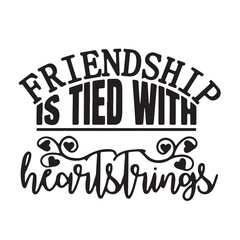 Obraz premium friendship is tied with hearts things background inspirational positive quotes, motivational, typography, lettering design