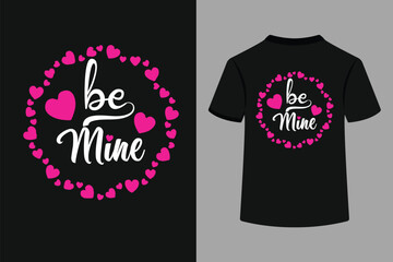 Be mine typography t-shirt design
