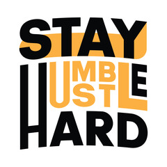 Obraz premium Text quote design for t-shirt with Stay humble, hustle hard.