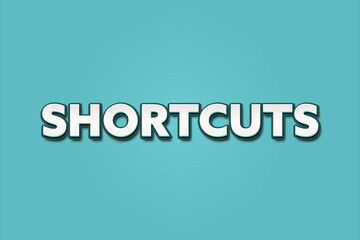 Shortcuts. A Illustration with white text isolated on light green background.