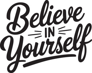 Inspirational Quote: Believe in Yourself Typography Design