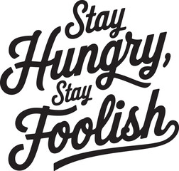 Inspirational Quote Stay Hungry, Stay Foolish