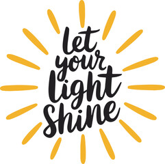 Let Your Light Shine - Inspirational Quote Design