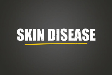 Fototapeta premium Skin Disease. A blackboard with white text. Illustration with grunge text style.