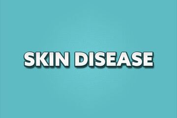 Skin Disease. A Illustration with white text isolated on light green background.