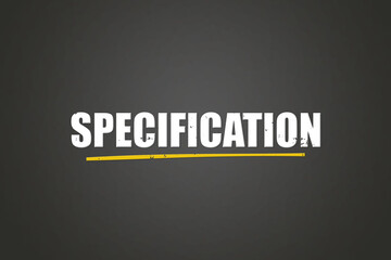 Obraz premium Specification. A blackboard with white text. Illustration with grunge text style.