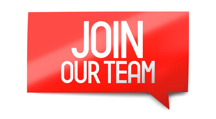 Join our team - speech bubble - 3D illustration
