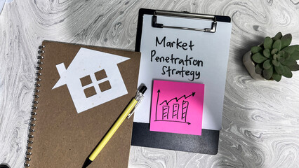 Concept of Market Penetration Strategy write on paperwork isolated on Wooden Table.