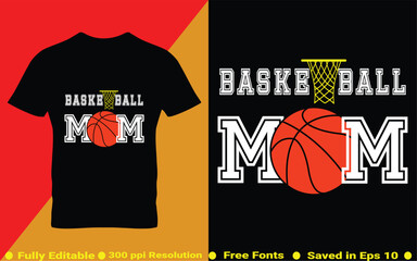 Basketball mom sports t-shirt design. Typography Tee graphics vector illustration saved in EPS 10 and fully editable. Design for print on demand.