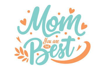 Mom you are the best typography design