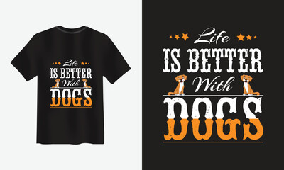 T-shirt design with the quote "Life is better with dog"- typography t shirt design, Dog lover t shirt design.