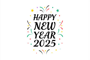 happy new year, happy new year 2025 typography, new year holidays card vector art illustration