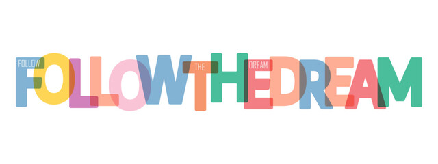 FOLLOW THE DREAM. A motivating phrase for learning, training, self-perfection and goal achievement