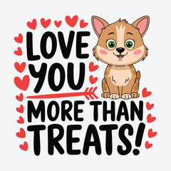 Love you more than treats Animal Valentines Day Typographic t shirt Design