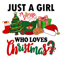 Just a girl who loves Christmas Design for celebrating the time with the lovers