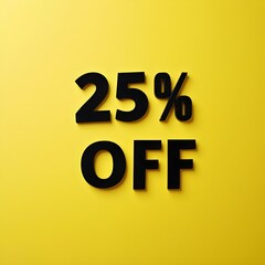 Bold Yellow Discount Poster Featuring 25 Percent Off in Black Letters