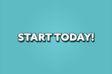 Start Today. A Illustration with white text isolated on light green background.