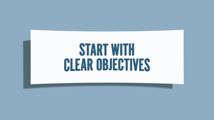 start with clear objectives. A card isolated on blue background.