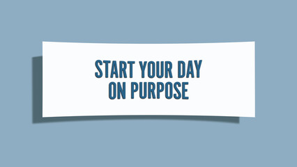 Start your day on purpose.. A card isolated on blue background.