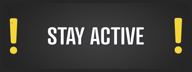 Fototapeta premium Stay Active. A blackboard with white text. Illustration with grunge text style.