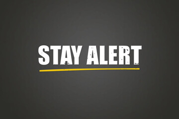 Stay Alert. A blackboard with white text. Illustration with grunge text style.