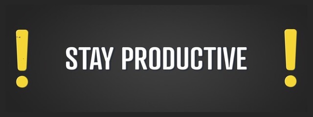 Stay productive. A blackboard with white text. Illustration with grunge text style.