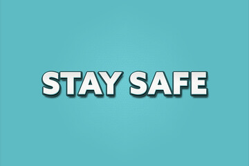 Obraz premium Stay safe. A Illustration with white text isolated on light green background.