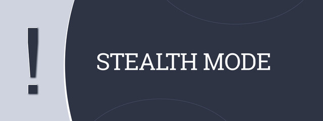 Stealth Mode. A blue banner illustration with white text.