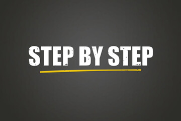 Step by Step. A blackboard with white text. Illustration with grunge text style.
