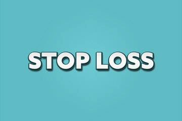 Stop loss.. A Illustration with white text isolated on light green background.