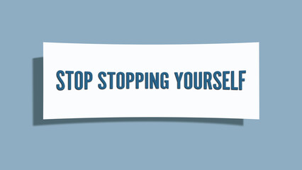 Stop stopping yourself. A card isolated on blue background.