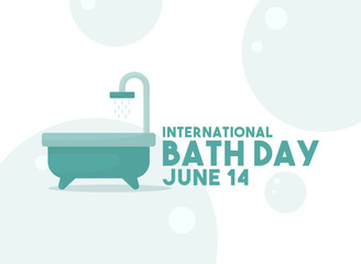 Vector Illustration of International Bath Day. June 14. Bathtub. Soap bubbles. Abstract background. Poster, banner, card, background.