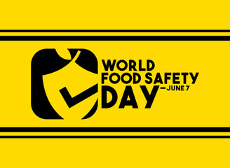 World Food Safety Day. June 7. Yellow background. Flat design vector. Poster, banner, card, background.