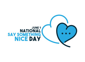Vector Illustration of National Say Something Nice Day. June 1. Flat design vector on white background. Poster, banner, card, background.