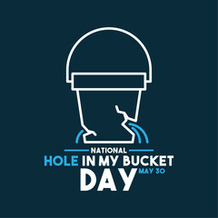 National Hole in My Bucket Day. May 30. © GojinGo
