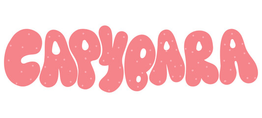 Capybara. Pink Groovy capybara lettering in free style