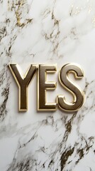 Golden YES on Marble: A bold, golden 