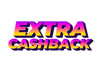 Extra cash back. text effect with extra bold font for social media ads
