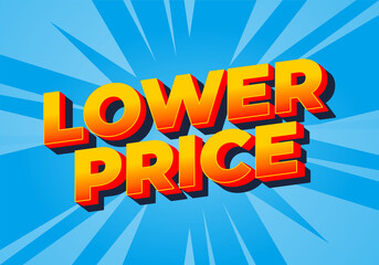 Lower price. Text effect with modern colors and 3D font look