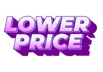 Lower price. Text effect with modern colors and 3D font look