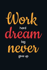 work hard dream big never give up poster for wall art