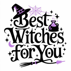 best witches for you vector typography t-shirt design