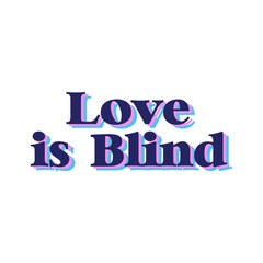 Love Is Blind