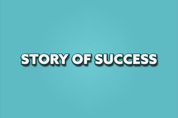 Story of Success. A Illustration with white text isolated on light green background.